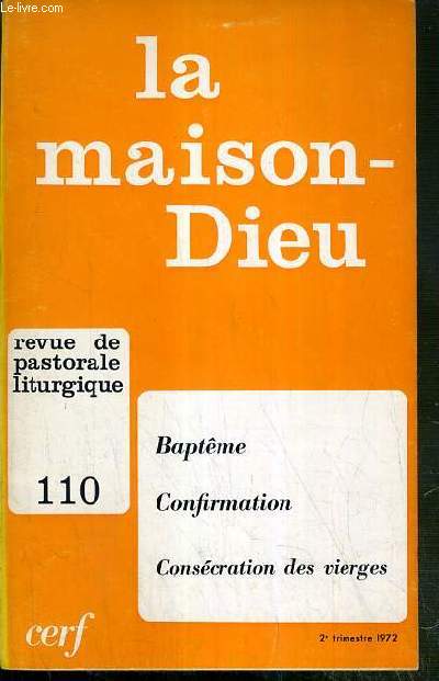 LA MAISON-DIEU - N110 - 2e TRIMESTRE 1972 - REVUE DE PASTORALE LITURGIE - BAPTEME - CONFIRMATION - CONSECRATION DES VIERGES