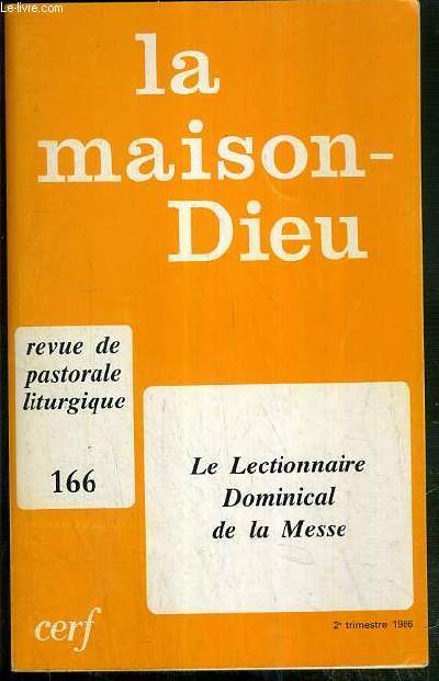 LA MAISON-DIEU - N166 - 2e TRIMESTRE 1986 - REVUE DE PASTORALE LITURGIE - LE LECTIONNAIRE DOMINICAL DE LA MESSE