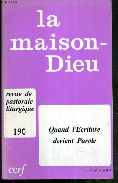 LA MAISON-DIEU - N190 - 2e TRIMESTRE 1992 - REVUE DE PASTORALE LITURGIE - QUAND L'ECRITURE DEVIENT PAROLE