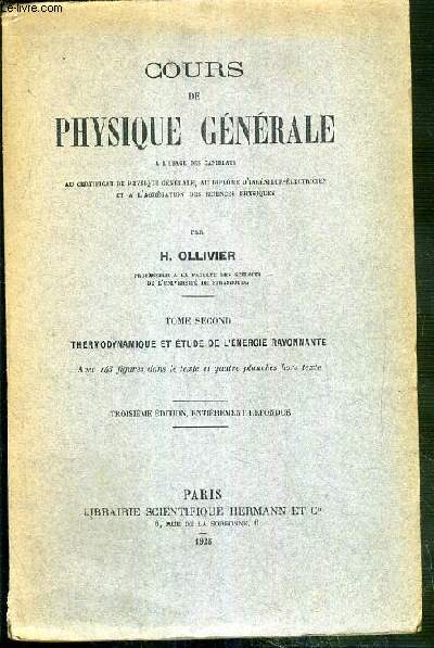 COURS DE PHYSIQUE GENERALE A L'USAGE DES CANDIDATS AU CERTIFICAT DE PHYSIQUE GENERALE, AU DIPLOME D'INGENIEUR-ELECTRICIEN.. - TOME SECOND. THERMODYNAMIQUE ET ETUDE DE L'ENERGIE RAYONNANTE - 3eme EDITION, ENTIEREMENT REFONDUE