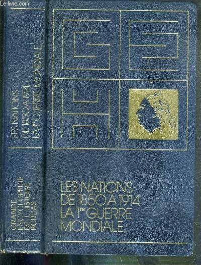 LES NATIONS DE 1850 A 1914 - LA 1re GUERRE MONDIALE / COLLECTION GRANDE ENCYCLOPEDIE DE L'HISTOIRE N11.
