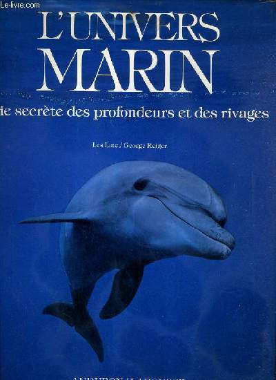 L'UNIVERS MARIN - VIE SECRETE DES PROFONDEURS ET DES RIVAGES