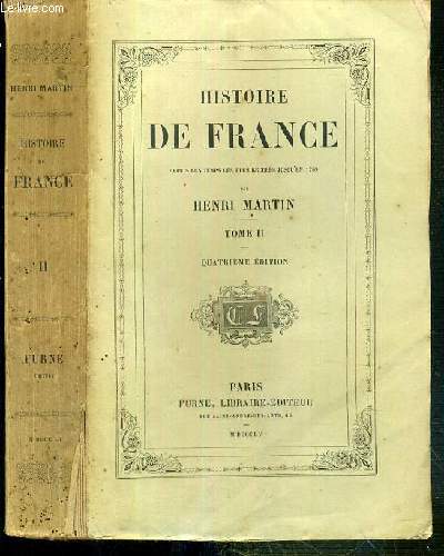 HISTOIRE DE FRANCE DEPUIS LES TEMPS LES PLUS RECULES JUSQU'EN 1789 - TOME II. GAULE FRANKE - FRANCE FEODALE - 4eme EDITION.