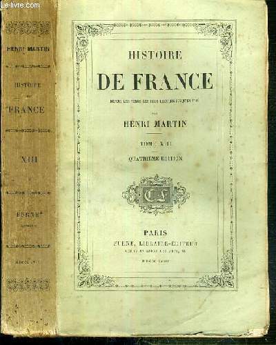 HISTOIRE DE FRANCE DEPUIS LES TEMPS LES PLUS RECULES JUSQU'EN 1789 - TOME XIII. LOUIS XIV ET COLBERT - LOUIS XIV - 4eme EDITION.