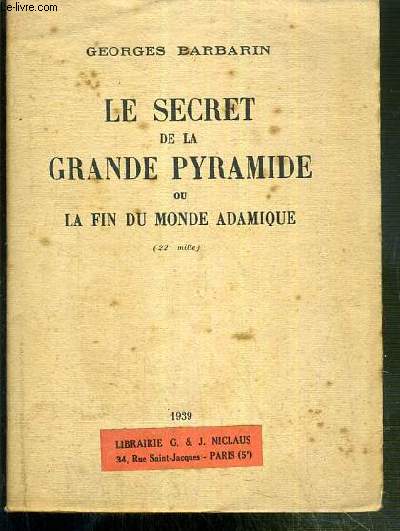 LE SECRET DE LA GRANDE PYRAMIDE OU LA FIN DU MONDE ADAMIQUE