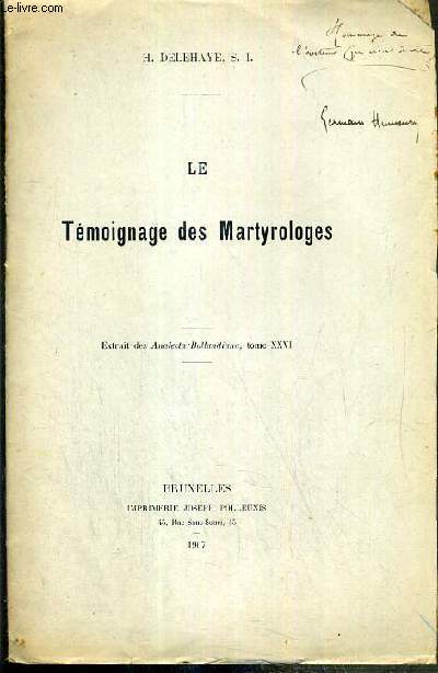 LE TEMOIGNAGE DES MARTYROLOGES - EXTRAIT DES ANALECTA BOLLANDIANA, TOME XXVI - HOMMAGE DE L'AUTEUR