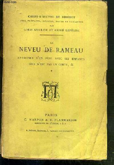 LE NEVEU DE RAMEAU - ENTRETIEN D'UN PERE AVEC SES ENFANTS CECI N'EST PAS UN CONTE - CHEFS-D'OEUVRE DE DIDEROT AVEC PREFACES, NOTICES ET VARIANTES PAR LOUIS ASSELINE ET ANDRE LEFEVRE N1