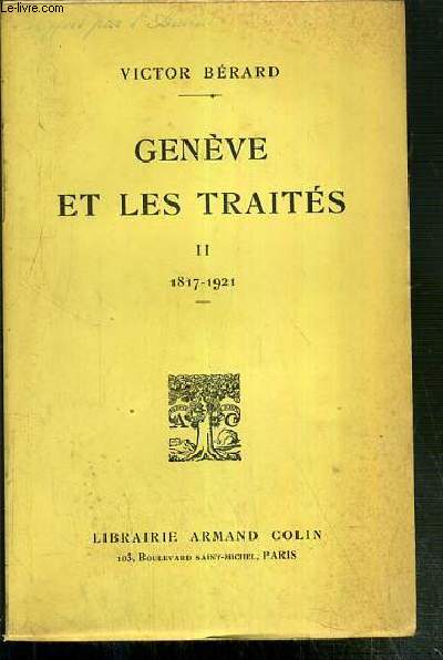 GENEVE ET LES TRAITES - TOME II - 1817-1921