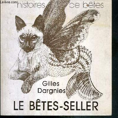 LE BETE-SELLER OU HISTOIRES DE BETES / COLLECTION L'ENFANT-ROI)