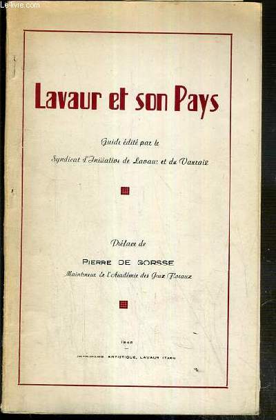 LAVAUR ET SON PAYS - GUIDE EDITE PAR LE SYNDICAT D'INITIATIVE DE LAVAUR ET DU VAURAIS.