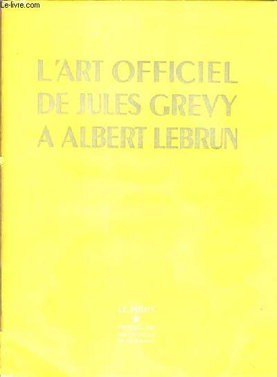 L'ART OFFICIEL DE JULES GREVY A ALBERT LEBRUN - LE POINT - XXVII - AVRIL 1949