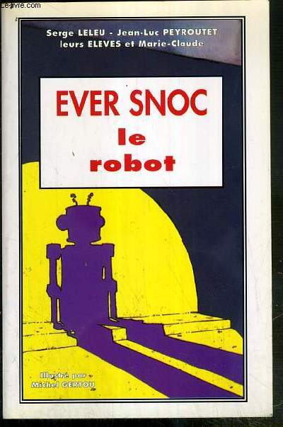 EVER SNOC LE ROBOT - ECOLE ANNEXE BOURRAN MERIGNAC-GIRONDE 1991