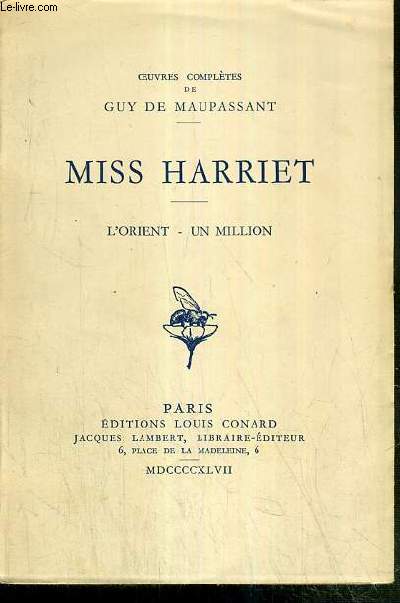 MISS HARRIET - L'ORIENT - UN MILLION / OEUVRES COMPLETES DE GUY DE MAUPASSANT