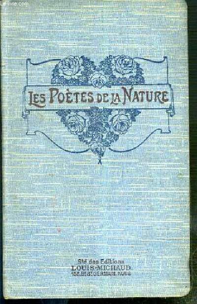 LES POETES DE LA NATURE DU XIVe SIECLE A NOS JOURS - CHOIX, ETUDE ET NOTES