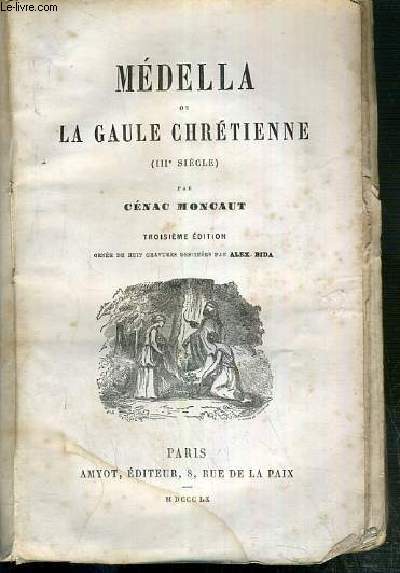 MEDELLA OU LA GAULLE CHRETIENNE - (IIIe SIECLE) - 3eme EDITION.