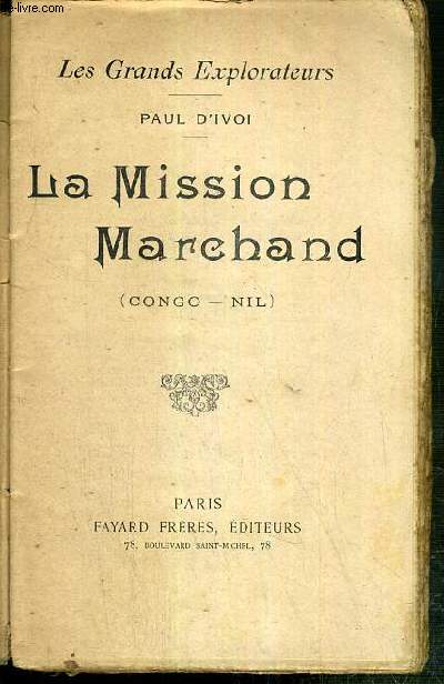 LA MISSION MARCHAND (CONGO - NIL) - LES GRANDS EXPLORATEURS