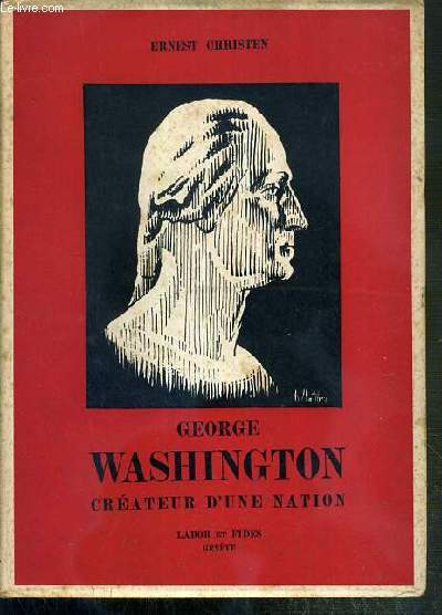 GEORGE WASHINGTON - CREATEUR D'UNE NATION