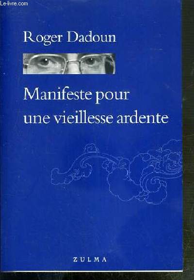 MANIFESTE POUR UNE VIEILLESSE ARDENTE - GRAND AGE, AGE D'AVENIR.