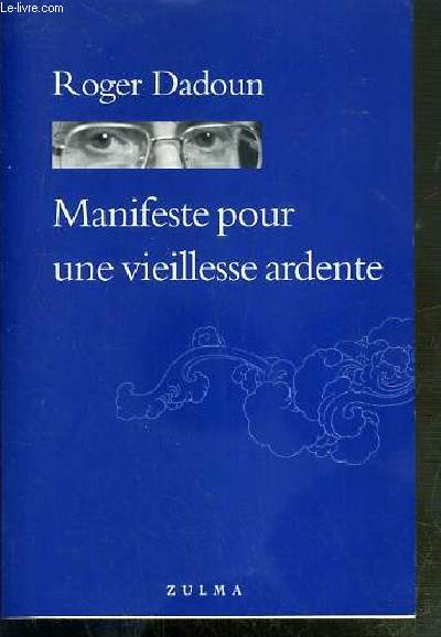 MANIFESTE POUR UNE VIEILLESSE ARDENTE - GRAND AGE, AGE D'AVENIR.