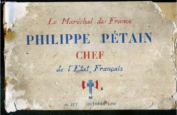 LE MARECHAL DE FRANCE - PHILIPPE PETAIN - CHEF DE L'ETAT MAJOR DE JUIN A OCTOBRE 1940