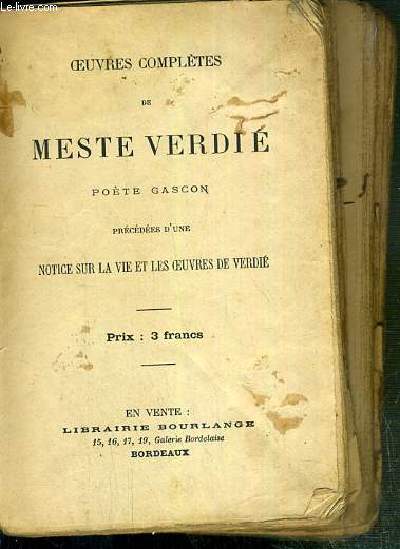 OEUVRES COMPLETES DE MESTE VERDIE - POETE GASCON PRECEDEES D'UNE NOTICE SUR LA VIE ET LES OEUVRES DE VERDIE