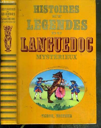 HISTOIRES ET LEGENGES DU LANGUEDOC MYSTERIEUX / COLLECTION HISTOIRES ET LEGENDES NOIRES.
