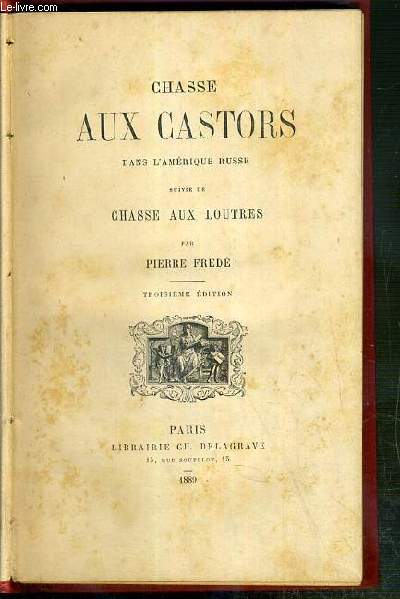 CHASSE AUX CASTORS DANS L'AMERIQUE RUSSE SUIVIE DE CHASSE AUX LOUTRES - 3eme EDITION