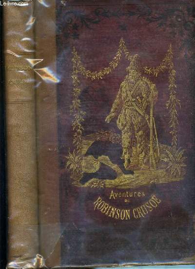 AVENTURES DE ROBINSON CRUSOE TRADUITES DE DANIEL DE FOE - EDITION REVUE ET CORRIGEE AVEC SOIN - 88 GRAVURES SUR BOIS