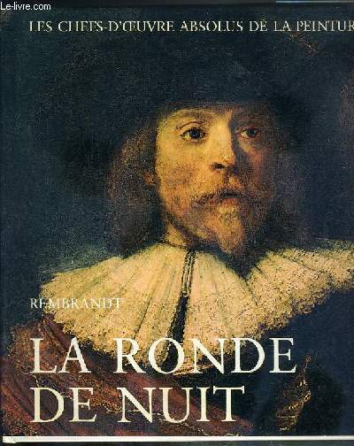 REMBRANDT LA RONDE DE NUIT / COLLECTION LES CHEFS-D'OEUVRE ABSOLUS DE LA PEINTURE