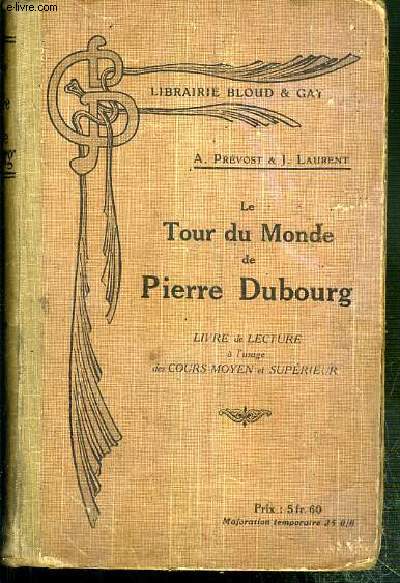 LE TOUR DU MONDE DE PIERRE DUBOURG - LIVRE DE LECTURE A L'USAGE DES COURS MOYEN ET SUPERIEUR