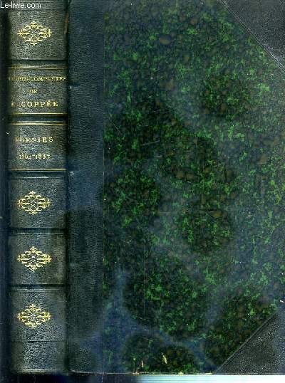 OEUVRES COMPLETES DE FRANCOIS COPPEE - POESIES 1864-1887 - EDITION ILLUSTREE DE TROIS CENTS DESSINS PAR F. DE MYRBACH