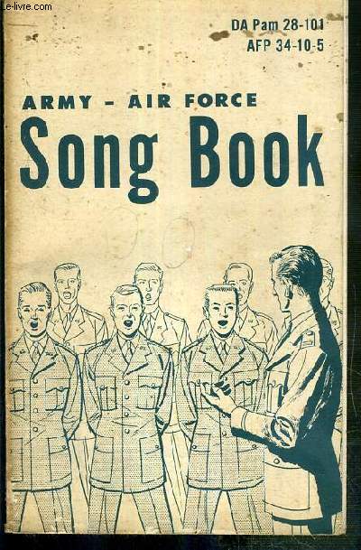 SONG BOOK - ARMY - AIR FORCE - DA PAM 28-101 - AFP 34-10-5 - TEXTE EXCLUSIVEMENT EN ANGLAIS.