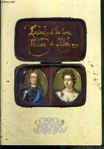 ENGLAND AT THE TIME WILLIAM & MARY - THE BRITISH ANTIQUE DEALERS' ASSOCIATION - TEXTE EXCLUSIVEMENT EN ANGLAIS.