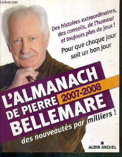 L'ALMANACH DE PIERRE BELLEMARE 2007-2008 - N4 - POUR QUE CHAQUE JOUR SOIT UN BON JOUR