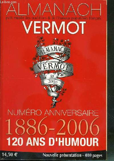 ALMANACH VERMOT - NUMERO ANNIVERSAIRE - 1886-2006 - 120 ANS D'HUMOUR - 116e NUMERO
