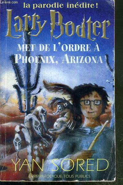 LARRY BODTER - MET DE L'ORDRE A PHOENIX, ARIZONA - LIVRE PARODIQUE TOUS PUBLICS