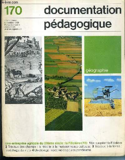 DOCUMENTATION PEDOGAGIQUE - GEOGRAPHIE - N170 - 17eme ANNEE - NOVEMBRE 1969 - UNE ENTREPRISE AGRICOLE DU 20eme SIECLE: LA FILLOLIERE (78)