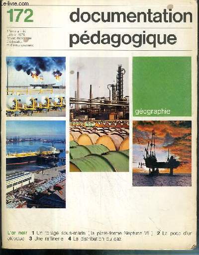 DOCUMENTATION PEDOGAGIQUE - GEOGRAPHIE - N172 - 17eme ANNEE - JANVIER 1970 - L'OR NOIR