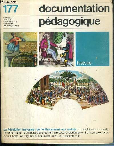 DOCUMENTATION PEDOGAGIQUE - HISTOIRE - N177 - 17eme ANNEE - JUIN 1970 - LA REVOLUTION FRANCAISE: DE L'ENTHOUSIASME AUX REALITES.