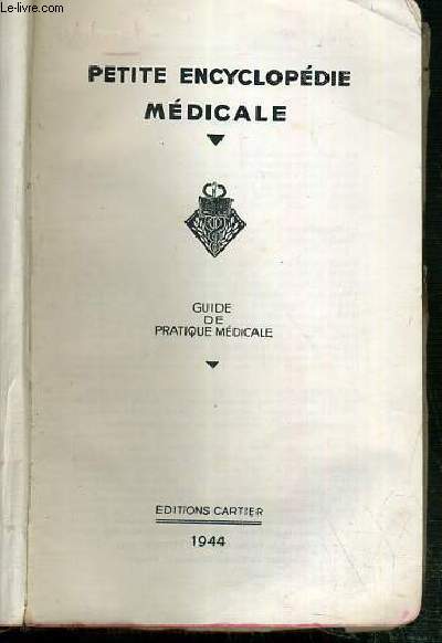 PETITE ENCYCLOPEDIE MEDICALE - GUIDE DE PRATIQUE MEDICALE