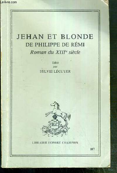 JEHAN ET BLONDE DE PHILIPPE DE REMI - ROMAN DU XIIIe SIECLE / COLLECTION LES CLASSIQUES FRANCAIS DU MOYEN AGE