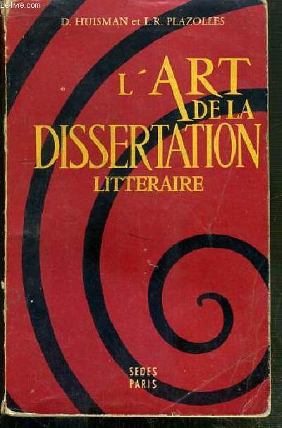L'ART DE LA DISSERTATION LITTERAIRE DU BACCALAUREAT AU C.A.P.E.S - 2eme EDITION REVUE ET CORRIGES.