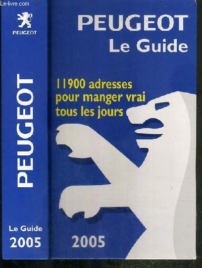 PEUGEOT LE GUIDE - 2005 - GUIDE GASTRONOMIQUE FRANCE
