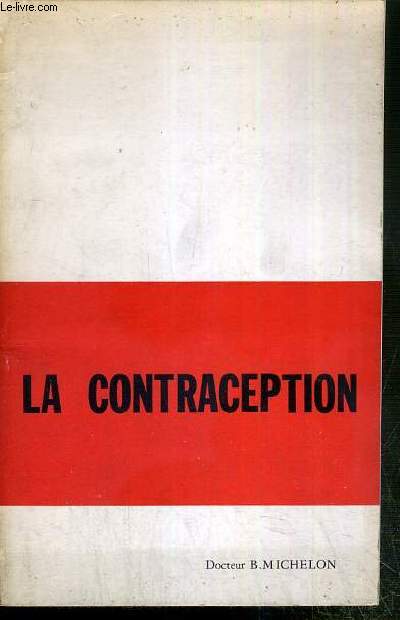 LA CONTRACEPTION NOTIONS PRATIQUES, RISQUES ET ECHECS / COLLECTION IDEES ET PROBLEMES DU XXe SIECLE.