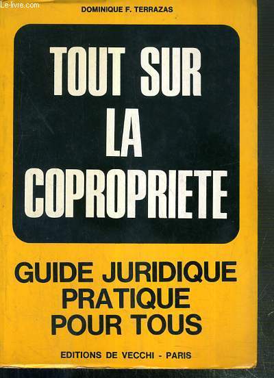 TOUT SUR LA COPROPRIETE - GUIDE JURIDIQUE PRATIQUE POUR TOUS