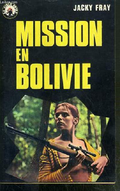 MISSION EN BOLIVIE - ESPIONNAGE