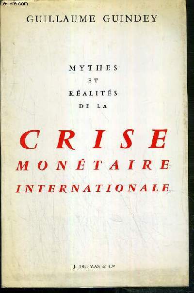 MYTHES ET REALITES DE LA CRISE MONETAIRE INTERNATIONALE / COLLECTION DOCUMENTS ACTUELS.