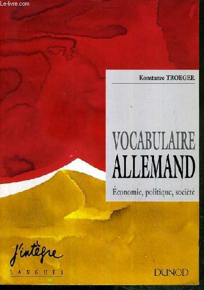 VOCABULAIRE ALLEMAND - ECONOMIE, POLITIQUE, SOCIETE / J'INTEGRE LANGUES.