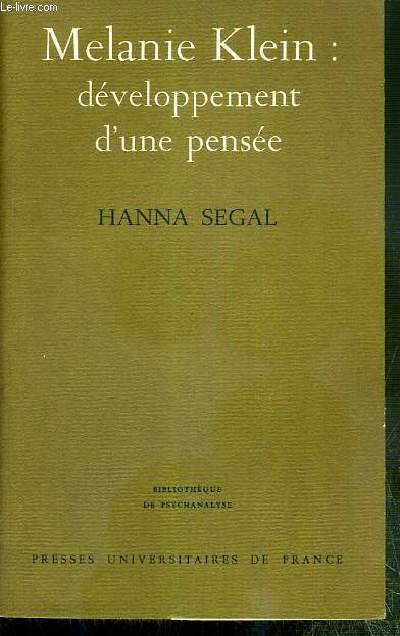 MELANIE KLEIN: DEVELOPPEMENT D'UNE PENSEE / BIBLIOTHEQUE DE PSYCHANALYSE