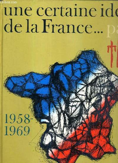 UNE CERTAINE IDEE DE LA FRANCE...1958-1969